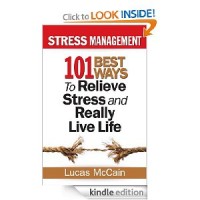 Stress Management: 101 Best Ways to Relieve Stress and Really Live Life